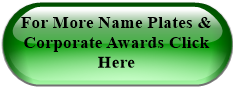 For More Name Plates & Corporate Awards Click Here